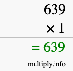How to calculate 639 times 1 using long multiplication