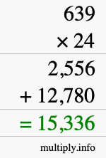 How to calculate 639 times 24 using long multiplication How to calculate 639 times 24 using long multiplication