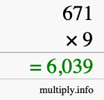 How to calculate 671 times 9 using long multiplication How to calculate 671 times 9 using long multiplication