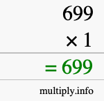 How to calculate 699 times 1 using long multiplication
