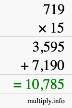 How to calculate 719 times 15 using long multiplication How to calculate 719 times 15 using long multiplication