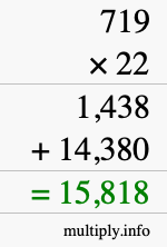 How to calculate 719 times 22 using long multiplication How to calculate 719 times 22 using long multiplication