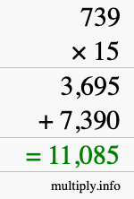 How to calculate 739 times 15 using long multiplication How to calculate 739 times 15 using long multiplication