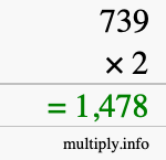How to calculate 739 times 2 using long multiplication How to calculate 739 times 2 using long multiplication
