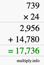 How to calculate 739 times 24 using long multiplication How to calculate 739 times 24 using long multiplication