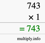 How to calculate 743 times 1 using long multiplication How to calculate 743 times 1 using long multiplication