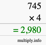 How to calculate 745 times 4 using long multiplication How to calculate 745 times 4 using long multiplication