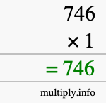 How to calculate 746 times 1 using long multiplication