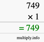 How to calculate 749 times 1 using long multiplication