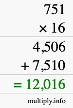 How to calculate 751 times 16 using long multiplication How to calculate 751 times 16 using long multiplication