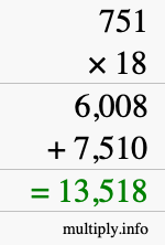 How to calculate 751 times 18 using long multiplication How to calculate 751 times 18 using long multiplication
