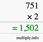 How to calculate 751 times 2 using long multiplication How to calculate 751 times 2 using long multiplication