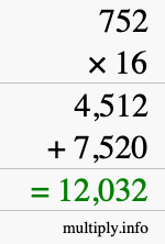 How to calculate 752 times 16 using long multiplication How to calculate 752 times 16 using long multiplication