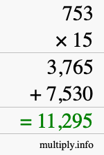 How to calculate 753 times 15 using long multiplication How to calculate 753 times 15 using long multiplication