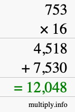 How to calculate 753 times 16 using long multiplication How to calculate 753 times 16 using long multiplication