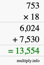 How to calculate 753 times 18 using long multiplication How to calculate 753 times 18 using long multiplication