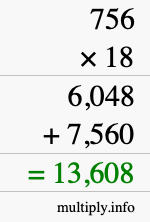 How to calculate 756 times 18 using long multiplication How to calculate 756 times 18 using long multiplication