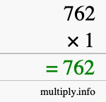 How to calculate 762 times 1 using long multiplication