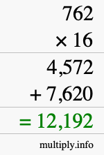How to calculate 762 times 16 using long multiplication How to calculate 762 times 16 using long multiplication