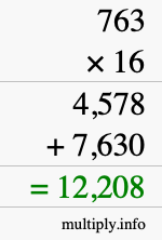 How to calculate 763 times 16 using long multiplication How to calculate 763 times 16 using long multiplication