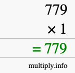 How to calculate 779 times 1 using long multiplication How to calculate 779 times 1 using long multiplication