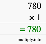 How to calculate 780 times 1 using long multiplication How to calculate 780 times 1 using long multiplication