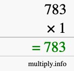 How to calculate 783 times 1 using long multiplication How to calculate 783 times 1 using long multiplication