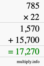 How to calculate 785 times 22 using long multiplication How to calculate 785 times 22 using long multiplication