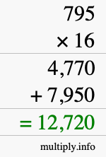 How to calculate 795 times 16 using long multiplication How to calculate 795 times 16 using long multiplication