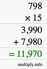 How to calculate 798 times 15 using long multiplication How to calculate 798 times 15 using long multiplication