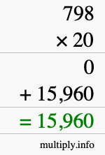 How to calculate 798 times 20 using long multiplication How to calculate 798 times 20 using long multiplication
