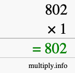 How to calculate 802 times 1 using long multiplication How to calculate 802 times 1 using long multiplication