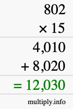 How to calculate 802 times 15 using long multiplication How to calculate 802 times 15 using long multiplication