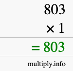 How to calculate 803 times 1 using long multiplication How to calculate 803 times 1 using long multiplication