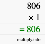 How to calculate 806 times 1 using long multiplication How to calculate 806 times 1 using long multiplication