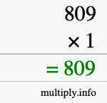 How to calculate 809 times 1 using long multiplication How to calculate 809 times 1 using long multiplication