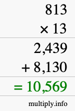 How to calculate 813 times 13 using long multiplication How to calculate 813 times 13 using long multiplication