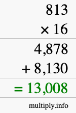 How to calculate 813 times 16 using long multiplication How to calculate 813 times 16 using long multiplication