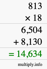 How to calculate 813 times 18 using long multiplication How to calculate 813 times 18 using long multiplication