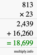 How to calculate 813 times 23 using long multiplication How to calculate 813 times 23 using long multiplication