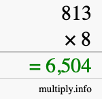 How to calculate 813 times 8 using long multiplication How to calculate 813 times 8 using long multiplication