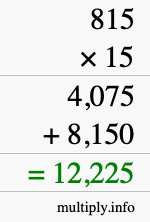 How to calculate 815 times 15 using long multiplication How to calculate 815 times 15 using long multiplication