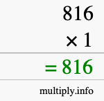 How to calculate 816 times 1 using long multiplication How to calculate 816 times 1 using long multiplication