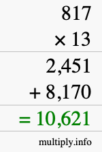 How to calculate 817 times 13 using long multiplication How to calculate 817 times 13 using long multiplication