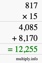 How to calculate 817 times 15 using long multiplication How to calculate 817 times 15 using long multiplication