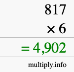 How to calculate 817 times 6 using long multiplication How to calculate 817 times 6 using long multiplication