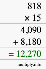 How to calculate 818 times 15 using long multiplication How to calculate 818 times 15 using long multiplication