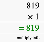 How to calculate 819 times 1 using long multiplication How to calculate 819 times 1 using long multiplication