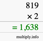 How to calculate 819 times 2 using long multiplication How to calculate 819 times 2 using long multiplication