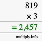 How to calculate 819 times 3 using long multiplication How to calculate 819 times 3 using long multiplication